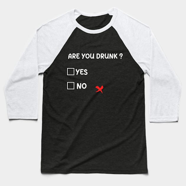 Are you Drunk Yes No Checkbox Party Baseball T-Shirt by Abdoss